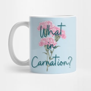 what in carnation flower pun Mug